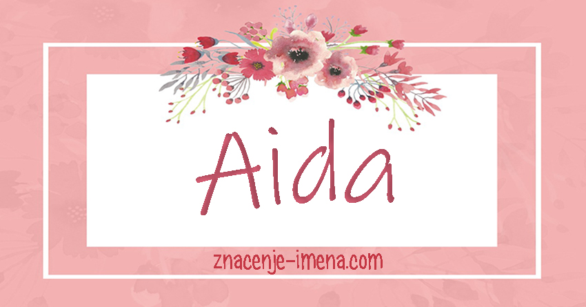 znacenje i porijeklo imena Aida
