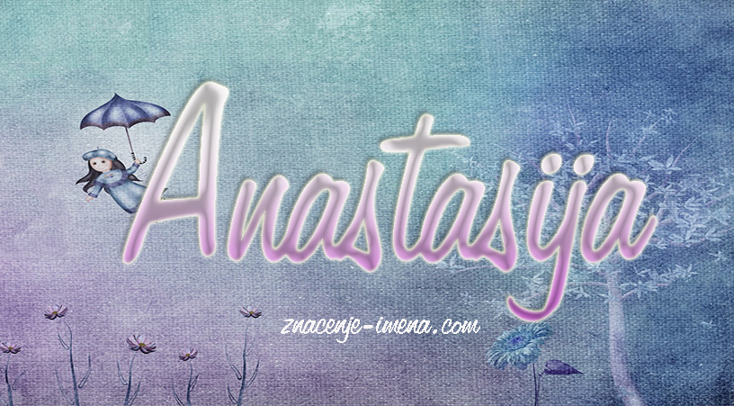 Značenje imena Anastasija