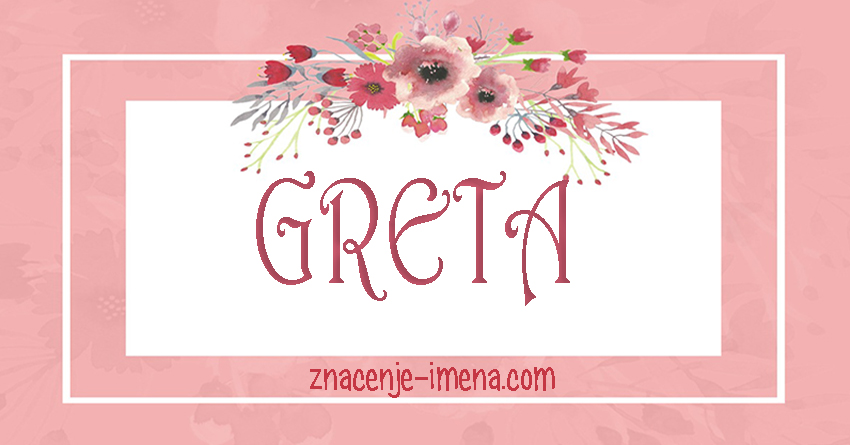 Ime Greta- podrijetlo i značenje